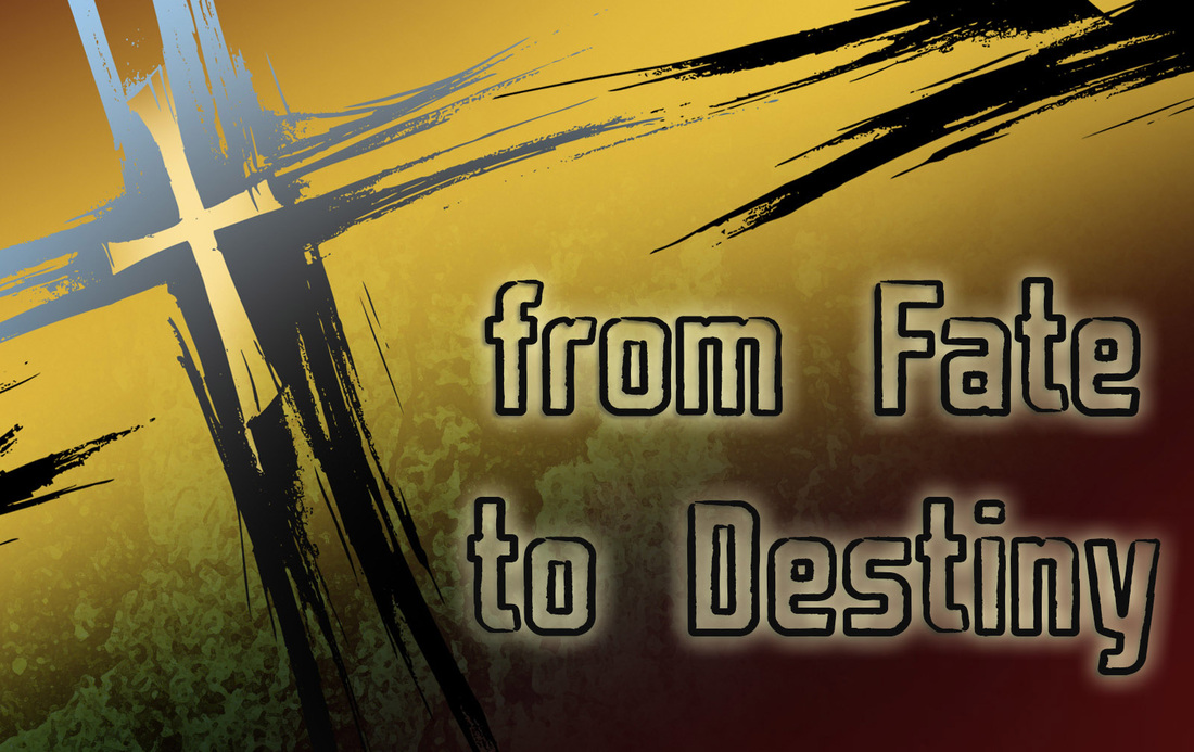 From Fate to Destiny: A sermon by Pastor David Spiegel
